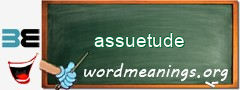 WordMeaning blackboard for assuetude